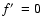 $f\hbox {$^\prime $ }=0$