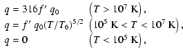 $\displaystyle %
\begin{array}{ll}
q = 316f\hbox{$^\prime$ }q_{0} & \left(T > 10...
... 10^{7}~{\rm K}\right), \\
q= 0 & \left(T < 10^{5}~{\rm K}\right),
\end{array}$