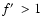 $f\hbox{$^\prime$ }> 1$