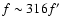 $f \sim 316 f\hbox{$^\prime$ }$