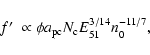 \begin{displaymath}%
f\hbox{$^\prime$ }\propto \phi a_{\rm pc} N_{\rm c} E_{51}^{3/14} n_{0}^{-11/7},
\end{displaymath}