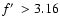 $f\hbox{$^\prime$ }> 3.16$