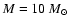 $M = 10~ \hbox{${M_{\odot}}$ }$