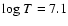 ${\rm log}~T = 7.1$