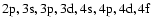 $\rm 2p, 3s, 3p, 3d, 4s, 4p, 4d, 4f$