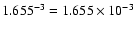 $1.655^{-3} = 1.655 \times 10^{-3}$