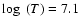 $\log~(T) = 7.1$