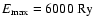 $E_{\rm max}=6000~{\rm
Ry}$