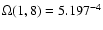$\Omega(1,8) = 5.197^{-4}$