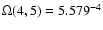 $\Omega(4,5) = 5.579^{-4}$