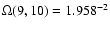 $\Omega(9,10)= 1.958^{-2}$