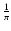 $\frac{1}{\pi}$