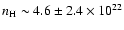 $n_{\rm H} \sim 4.6\pm 2.4 \times 10^{22} $