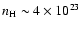 $n_{\rm H}\sim 4\times 10^{23}$