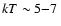 $kT\sim 5{-}7\:$