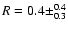 $R = 0.4\pm^{0.4}_{0.3}$