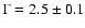 $\Gamma = 2.5 \pm 0.1$