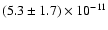 $(5.3 \pm 1.7) \times 10^{-11}$