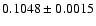 $0.1048 \pm
0.0015$