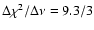 $\Delta \chi^2/\Delta \nu =
9.3/3$
