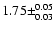 $1.75
\pm^{0.05}_{0.03}$
