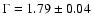 $\Gamma = 1.79 \pm 0.04$