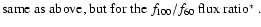 $\textstyle \parbox{13.0cm}{same as above,
but for the $f_{\rm 100}/f_{\rm 60}$\space flux ratio$^*$ .}$