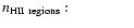 $\textstyle \parbox{3.0cm}{$n_{\rm HII~ regions}$ :}$