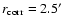 $r_{\rm corr}=2.5'$