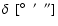 $\delta~~ [{^\circ}~~ {'}~~ {''}]$