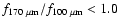 $f_{\rm 170~\mu
m}/f_{\rm 100~\mu m}< 1.0$