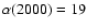 $\alpha(2000)=19$