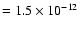 $=1.5\times 10^{-12}$