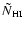 $\tilde{N}_{\rm HI}$