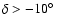 $\delta>-10\hbox{$^\circ$ }$
