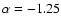 ${\rm\alpha=-1.25}$