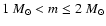 $1~M_{\odot} < m \le 2~ M_{\odot}$
