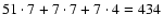 $51 \cdot 7 + 7 \cdot 7 + 7 \cdot 4 = 434$