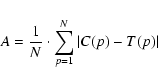 \begin{displaymath}
A = \frac{1}{N} \cdot \sum_{p=1}^N \left\vert C(p) -
T(p)\right\vert
\end{displaymath}
