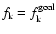 $f_{\rm k}=f_{\rm k}^{\rm goal}$
