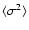 $\langle \sigma^2 \rangle$