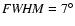 ${\it FWHM}=7^{\circ}$