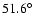 $51.6^{\circ}$