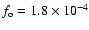 $f_{\rm o}=1.8\times 10^{-4}$
