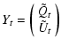 $\displaystyle Y_t =
\left(
\begin{array}{c}
\tilde{Q}_t\\
\tilde{U}_t
\end{array}\right)$