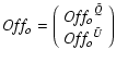 $\displaystyle O\!f\!f_o =
\left(
\begin{array}{c}
O\!f\!f^{~\tilde{Q}}_o\\
O\!f\!f^{~\tilde{U}}_o
\end{array}\right)$