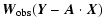 $\displaystyle \vec{W}_{\rm obs}(\vec{Y}- \vec{A}\cdot\vec{X})$