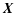 $\displaystyle \vec{X}$