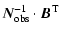 $\displaystyle \vec{N}_{\rm obs}^{-1}\cdot\vec{B}^{\rm T}$