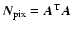 $\vec{N}_{\rm pix}= \vec{A}^{\rm T}\vec{A}$
